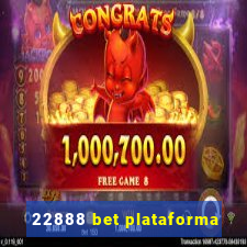 22888 bet plataforma